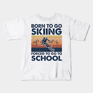 Vintage Born To Go To Skiing Forced To Go To School Kids T-Shirt